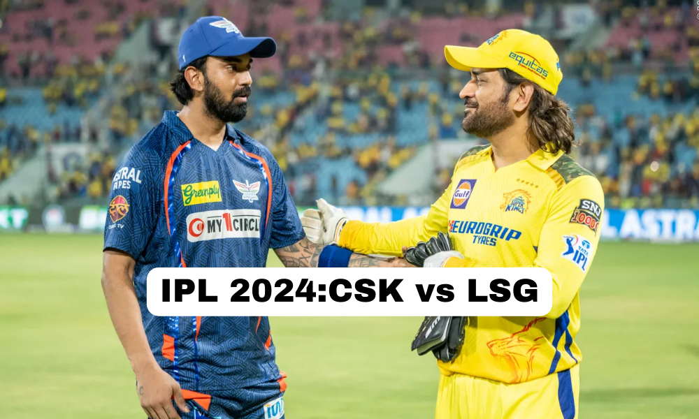 CSK vs LSG IPL 2024: Preview, Playing 11, Prediction, Venue, FAQs